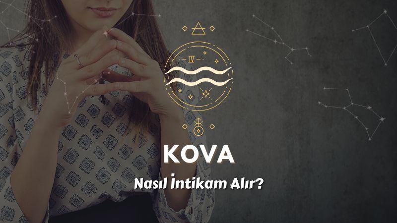 Kova Burcu Nasıl İntikam Alır