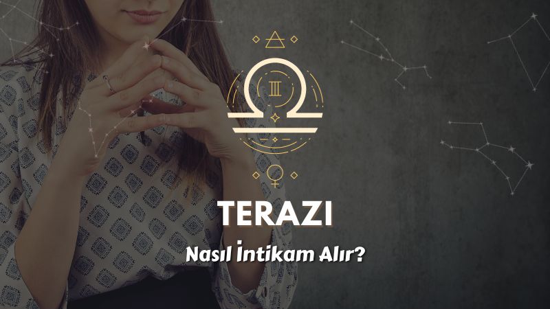 Terazi Burcu Nasıl İntikam Alır