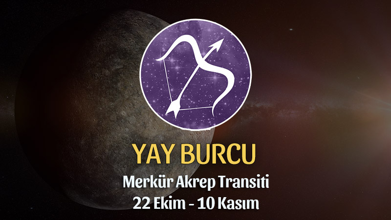 Yay Burcu - Merkür Akrep Transiti Yorumu, 22 Ekim 2023