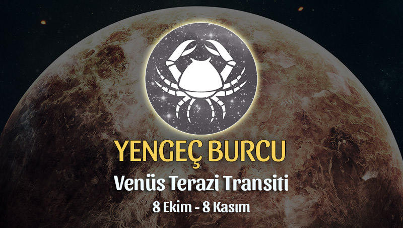 Yengeç Burcu - Venüs Terazi Transiti Burç Yorumu