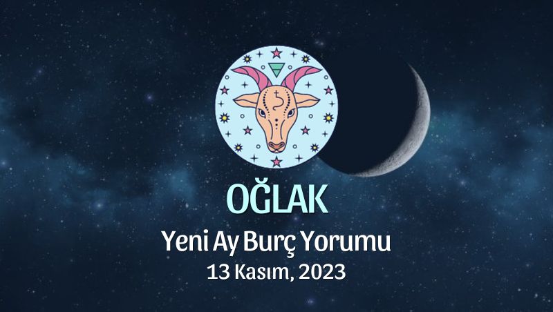 Oğlak Burcu - Yeni Ay Yorumu 13 Kasım 2023