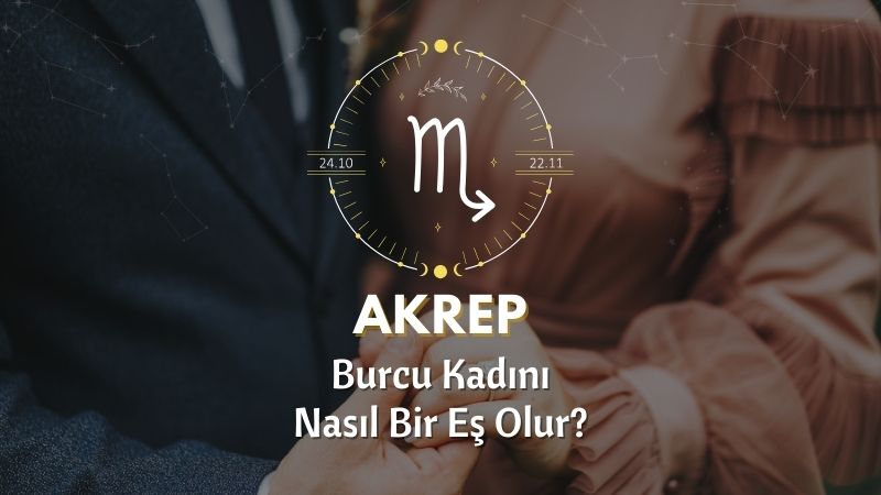 Akrep Burcu Kadını Nasıl Bir Eştir