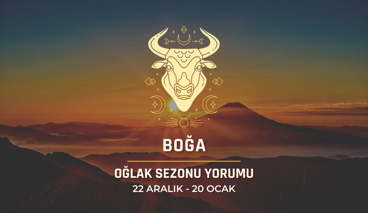 Boğa Burcu - 2023 Oğlak Sezonu Yorumu