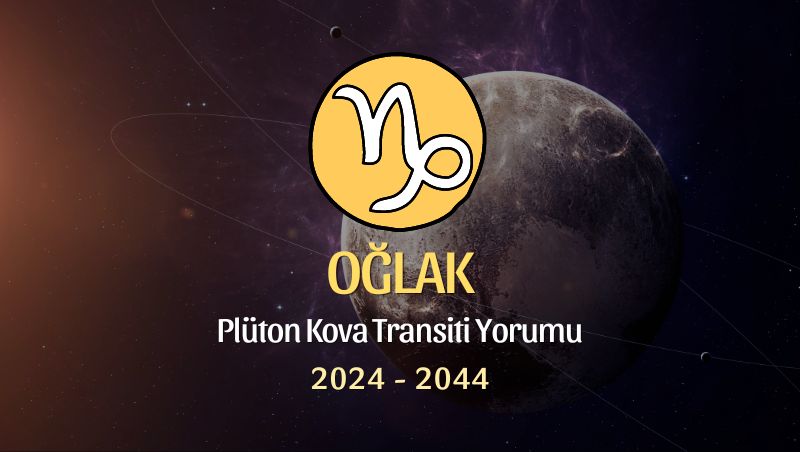 Oğlak Burcu - Plüton Kova Transiti Yorumu