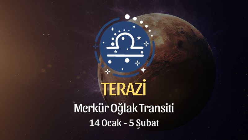 Terazi Burcu - Merkür Oğlak Transiti Burç Yorumu 14 Ocak 2024