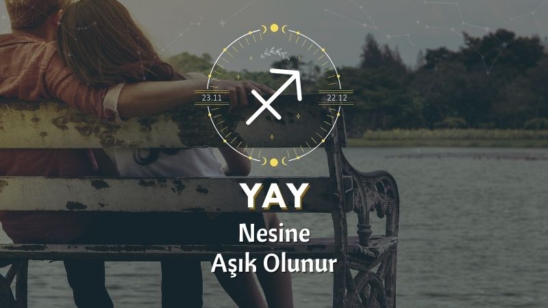 Yay Burcunun Nesine Aşık Olursun