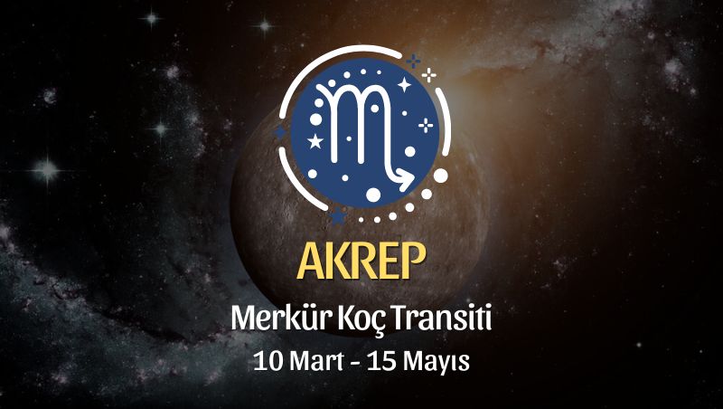 Akrep Burcu - Merkür Koç Transiti Burç Yorumu