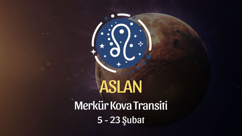 Aslan Burcu - Merkür Kova Transiti Burç Yorumu