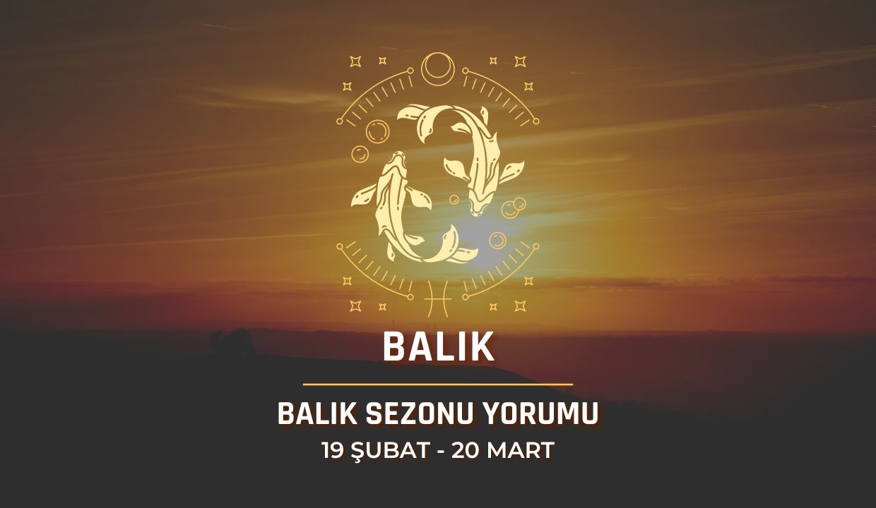 Balık Burcu - 2024 Balık Sezonu Yorumu