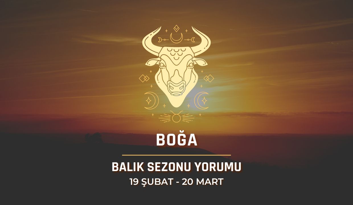 Boğa Burcu - 2024 Balık Sezonu Yorumu