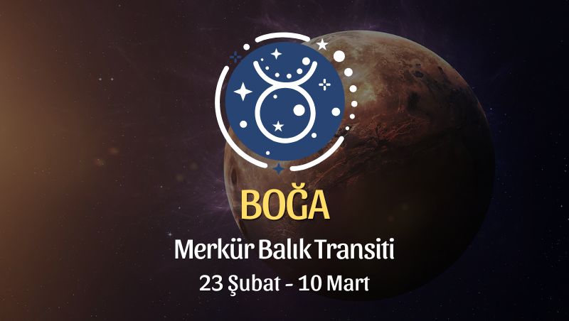 Boğa Burcu - Merkür Balık Transiti Burç Yorumu