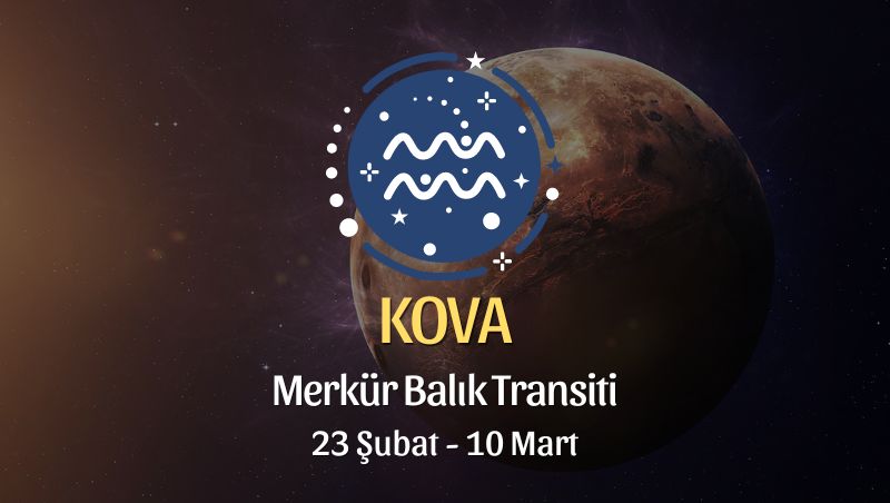 Kova Burcu - Merkür Balık Transiti Burç Yorumu