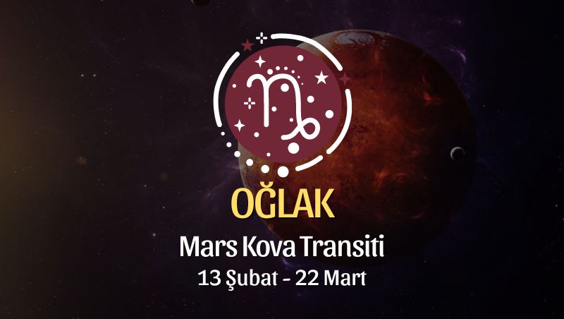 Oğlak Burcu - Mars Kova Transiti Yorumu, 13 Şubat 2024