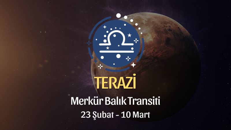 Terazi Burcu - Merkür Balık Transiti Burç Yorumu