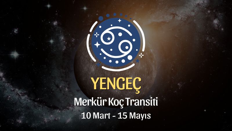 Yengeç Burcu - Merkür Koç Transiti Burç Yorumu