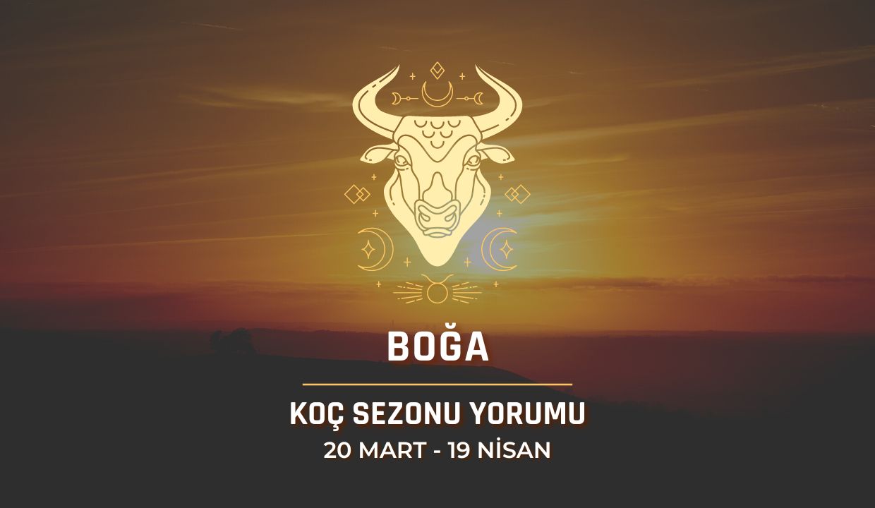 Boğa Burcu - 2024 Koç Sezonu Yorumu