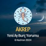 Akrep Burcu - Yeni Ay Yorumu, 6 Haziran 2024