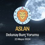 Aslan Burcu - Dolunay Yorumu 23 Mayıs 2024