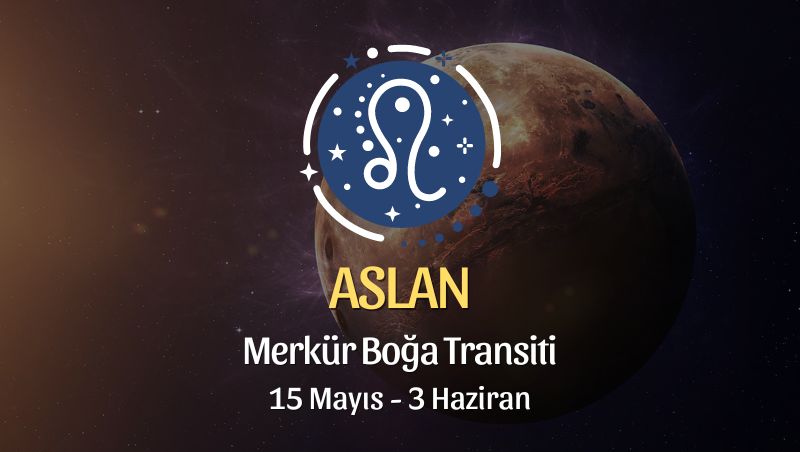 Aslan Burcu - Merkür Boğa Transiti Burç Yorumu