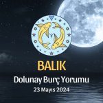 Balık Burcu - Dolunay Yorumu 23 Mayıs 2024