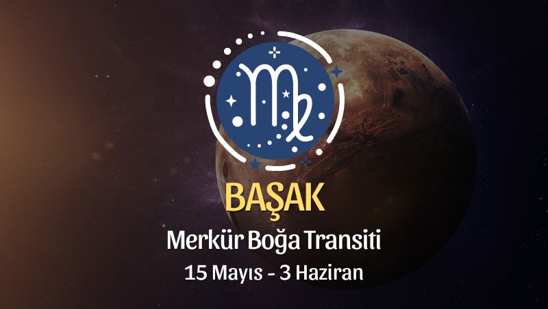 Başak Burcu - Merkür Boğa Transiti Burç Yorumu