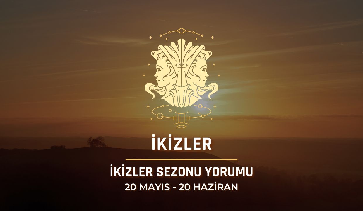 İkizler Burcu - 2024 İkizler Sezonu Yorumu