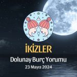 İkizler Burcu - Dolunay Yorumu 23 Mayıs 2024