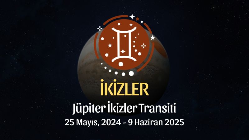 İkizler Burcu - Jüpiter İkizler Transiti Yorumu