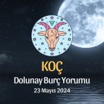 Koç Burcu - Dolunay Yorumu 23 Mayıs 2024