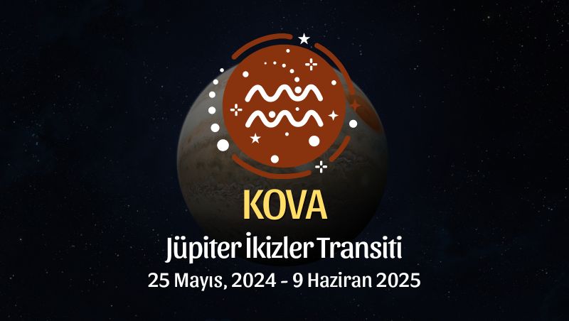 Kova Burcu - Jüpiter İkizler Transiti Yorumu