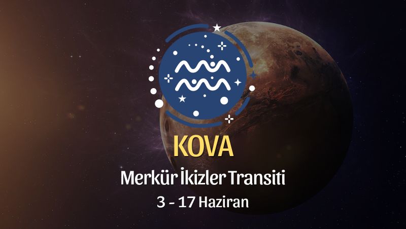 Kova Burcu - Merkür İkizler Transiti Yorumu 3 Haziran 2024