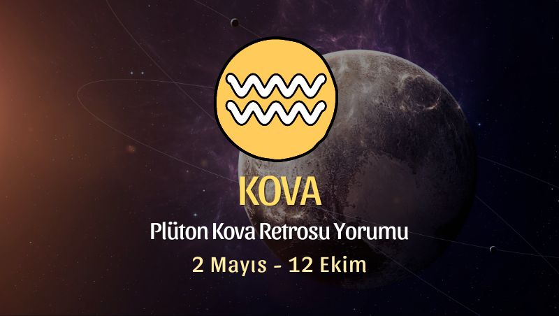 Kova Burcu - Plüton Kova Retrosu Yorumu