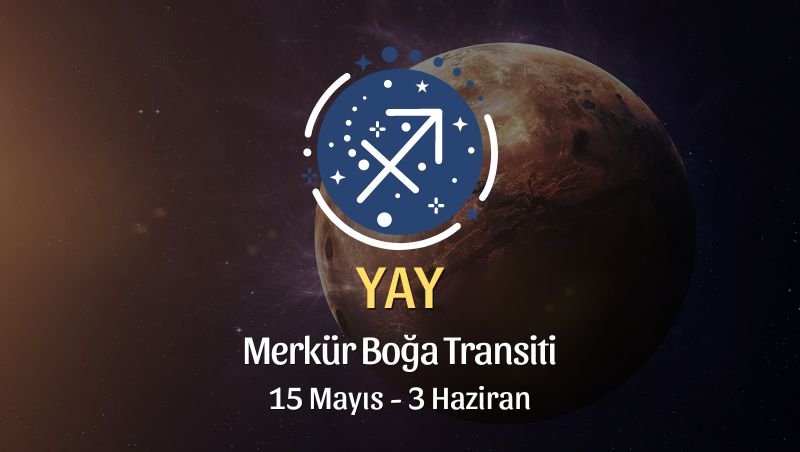 Yay Burcu - Merkür Boğa Transiti Burç Yorumu