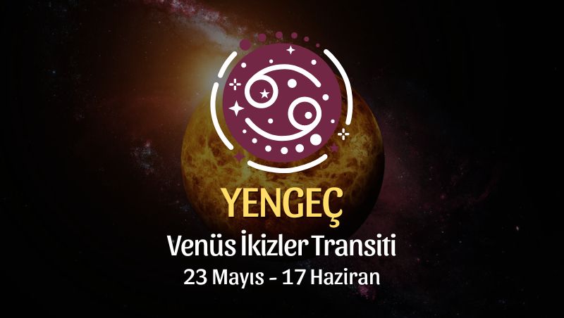 Yengeç Burcu - Venüs İkizler Transiti Yorumu