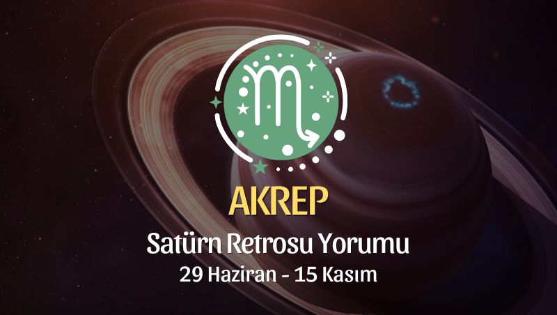Akrep Burcu - Satürn Retrosu Burç Yorumu 29 Haziran - 15 Kasım 2024