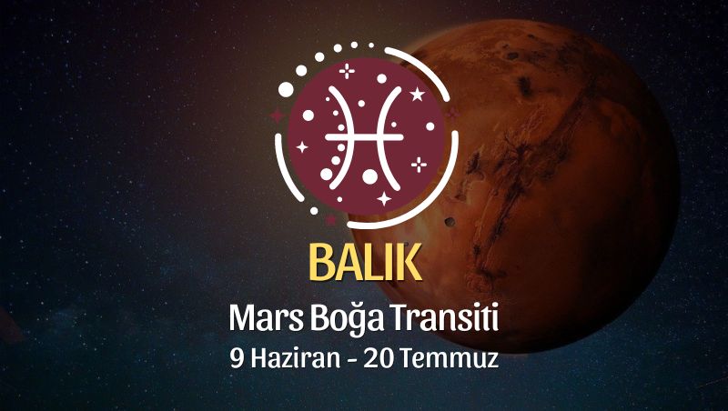 Balık Burcu - Mars Boğa Transiti Yorumu