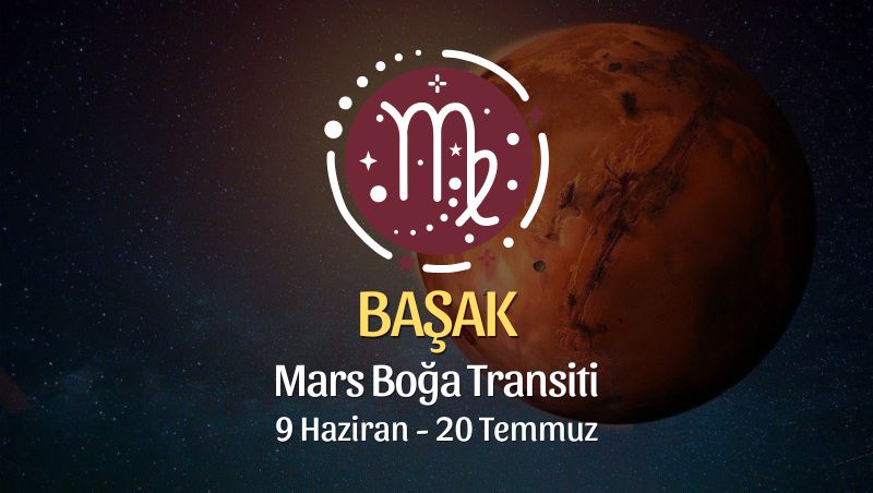 Başak Burcu - Mars Boğa Transiti Yorumu