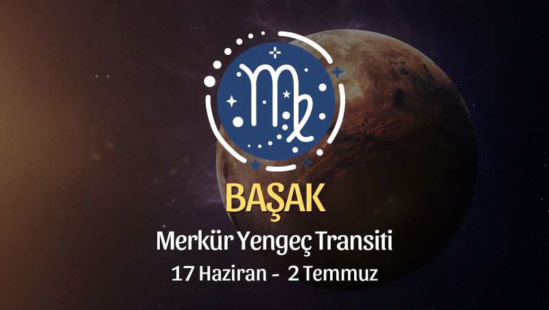 Başak Burcu - Merkür Yengeç Transiti Burç Yorumu