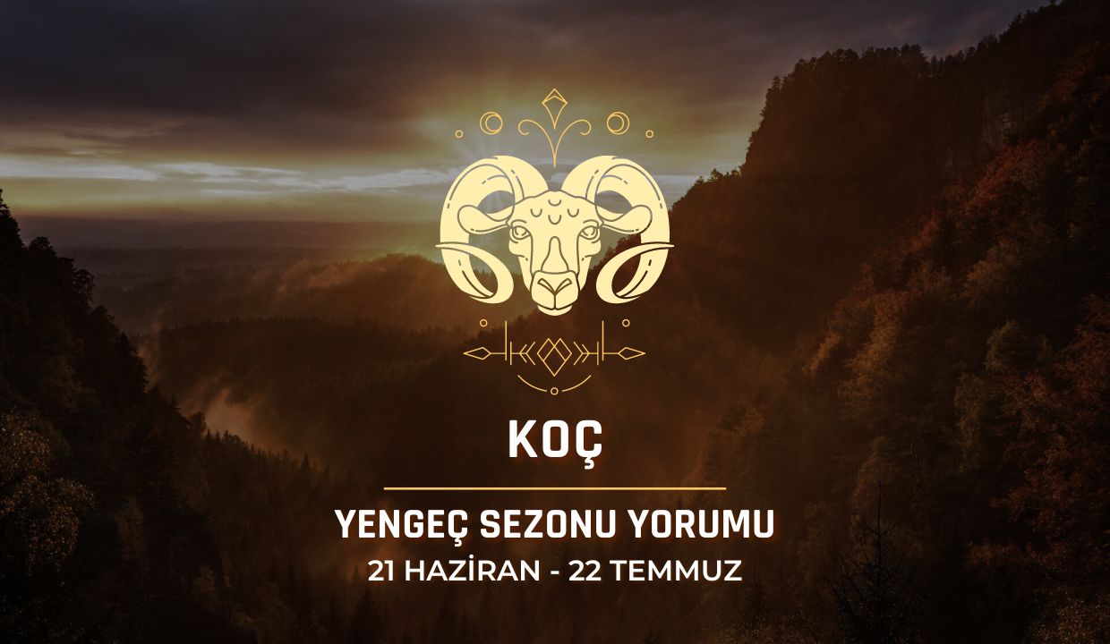 Koç Burcu - 2024 Yengeç Sezonu Yorumu