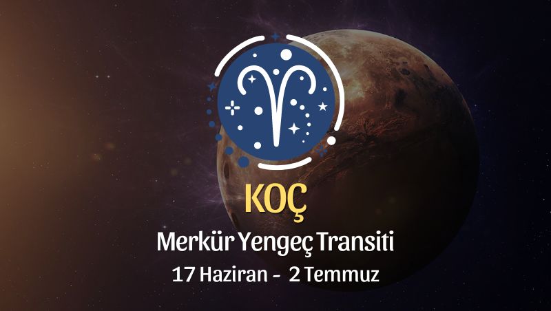 Koç Burcu - Merkür Yengeç Transiti Burç Yorumu