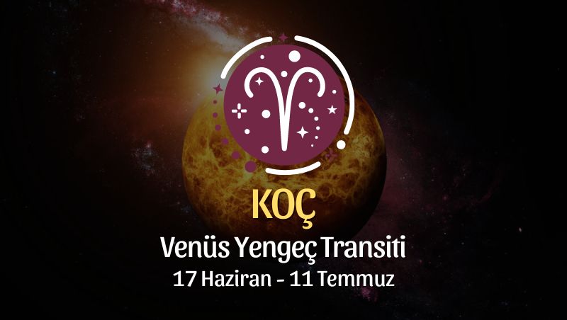 Koç Burcu - Venüs Yengeç Transiti Yorumu