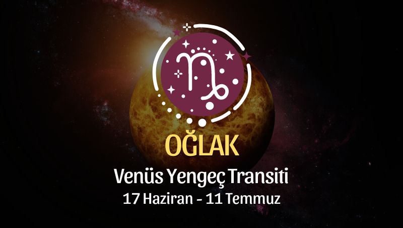 Oğlak Burcu - Venüs Yengeç Transiti Yorumu