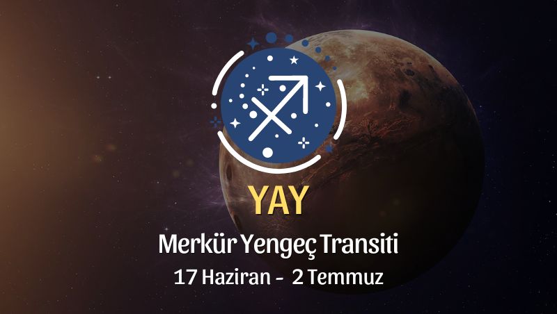 Yay Burcu - Merkür Yengeç Transiti Burç Yorumu