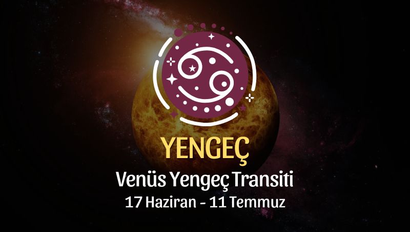 Yengeç Burcu - Venüs Yengeç Transiti Yorumu