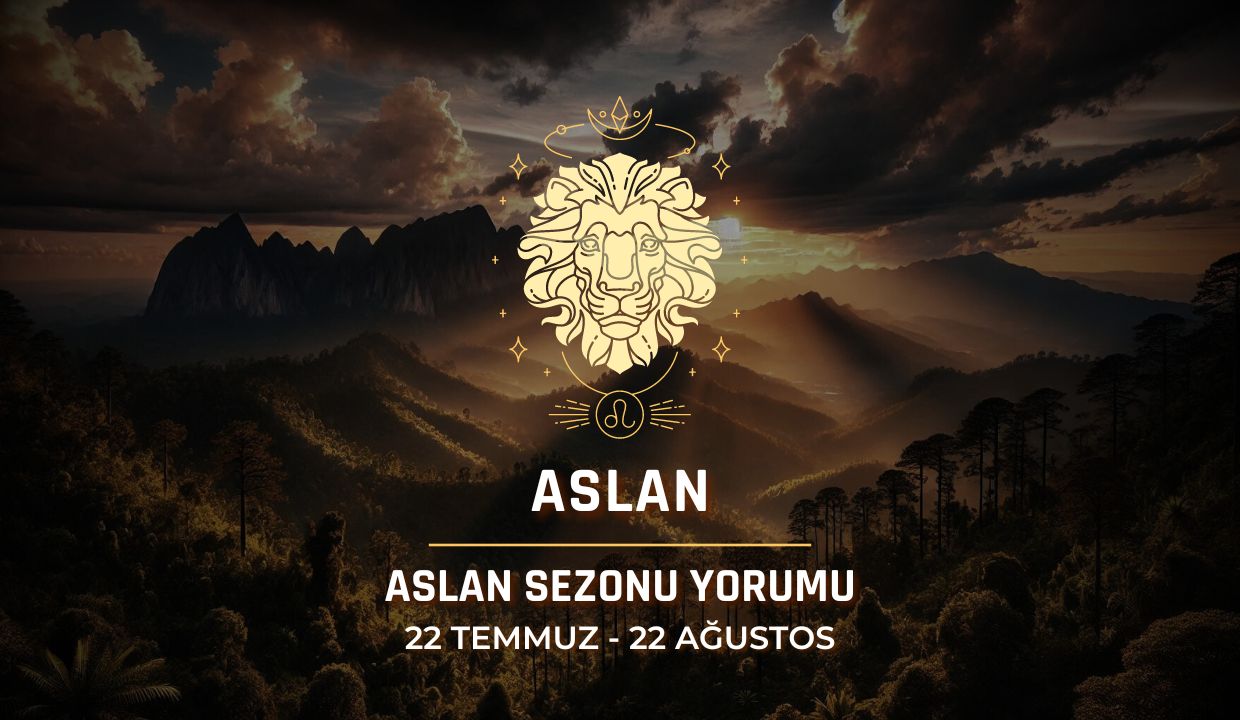 Aslan Burcu - 2024 Aslan Sezonu Yorumu