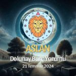 Aslan Burcu: Dolunay Yorumu 21 Temmuz 2024