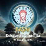 Başak Burcu: Dolunay Yorumu 21 Temmuz 2024