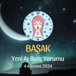 Başak Burcu: Yeni Ay Yorumu 4 Ağustos 2024