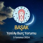 Başak Burcu - Yeni Ay Yorumu 5 Temmuz 2024