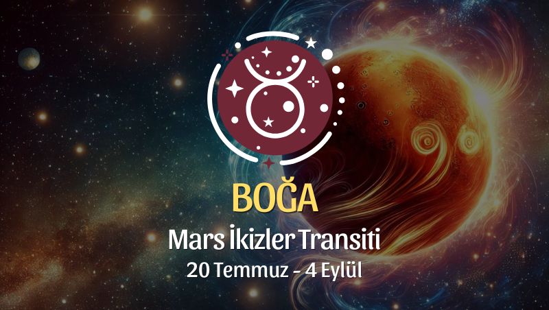 Boğa Burcu: Mars İkizler Transiti Yorumu 20 Temmuz 2024